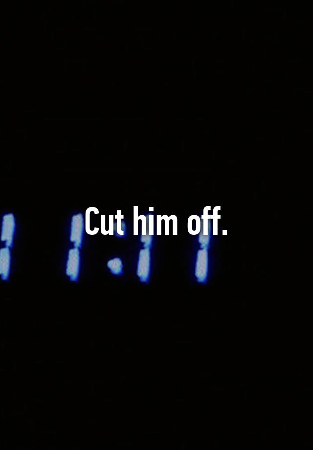 cut-him-off