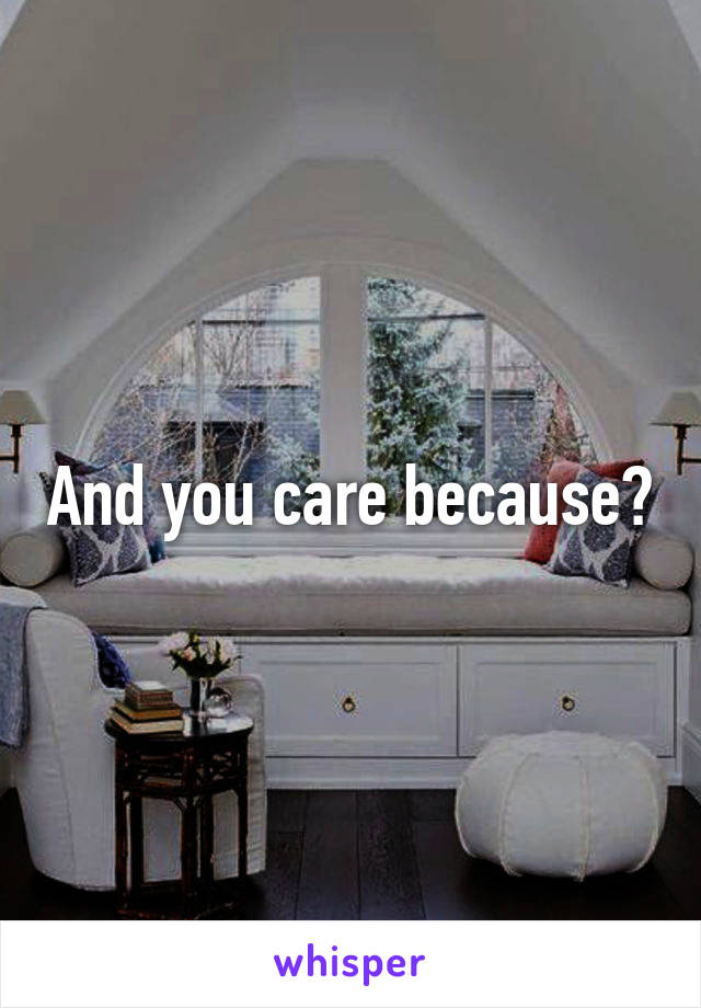 And you care because?