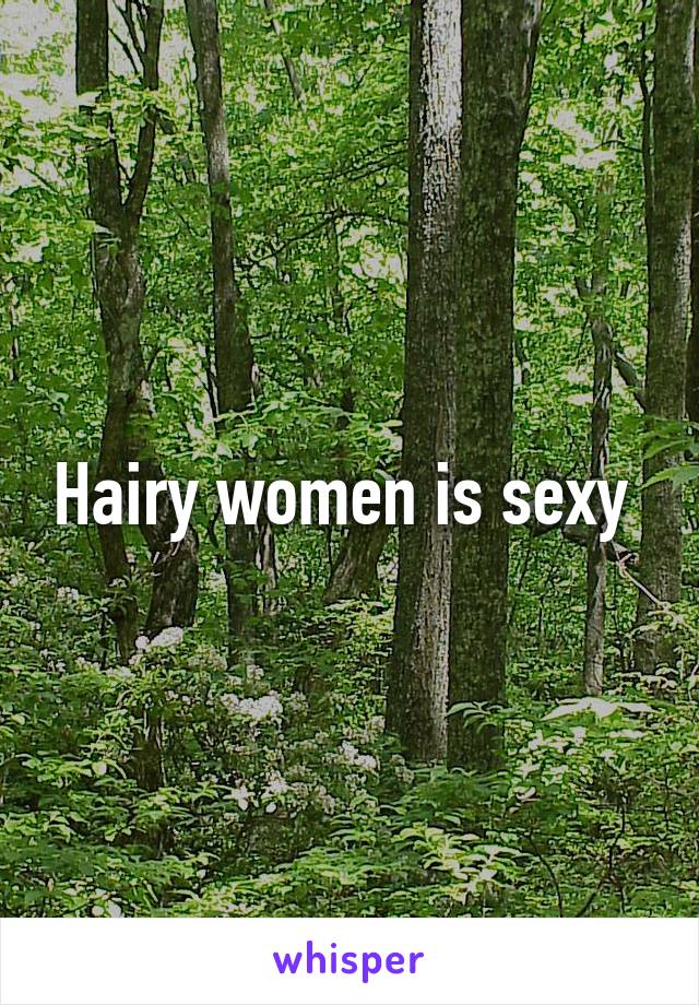 Hairy women is sexy 