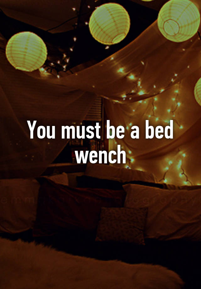 you-must-be-a-bed-wench