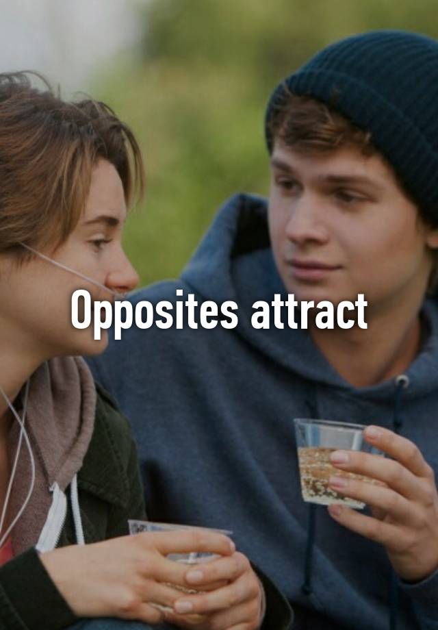 Opposites attract