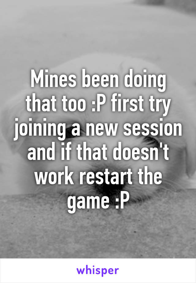 Mines been doing that too :P first try joining a new session and if that doesn't work restart the game :P