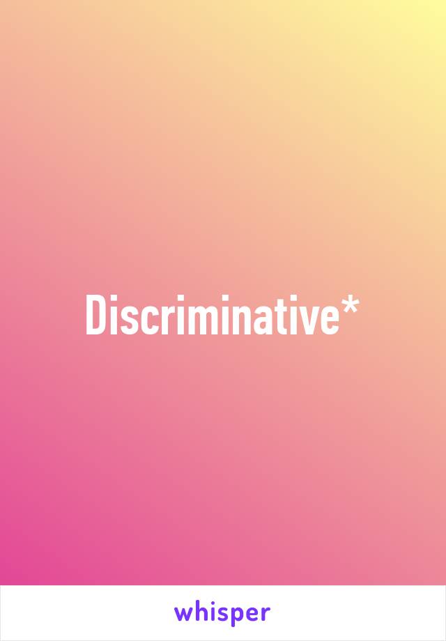 Discriminative*