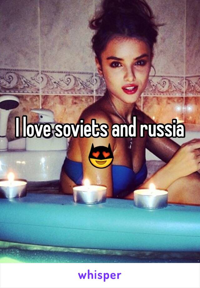 I love soviets and russia 😍