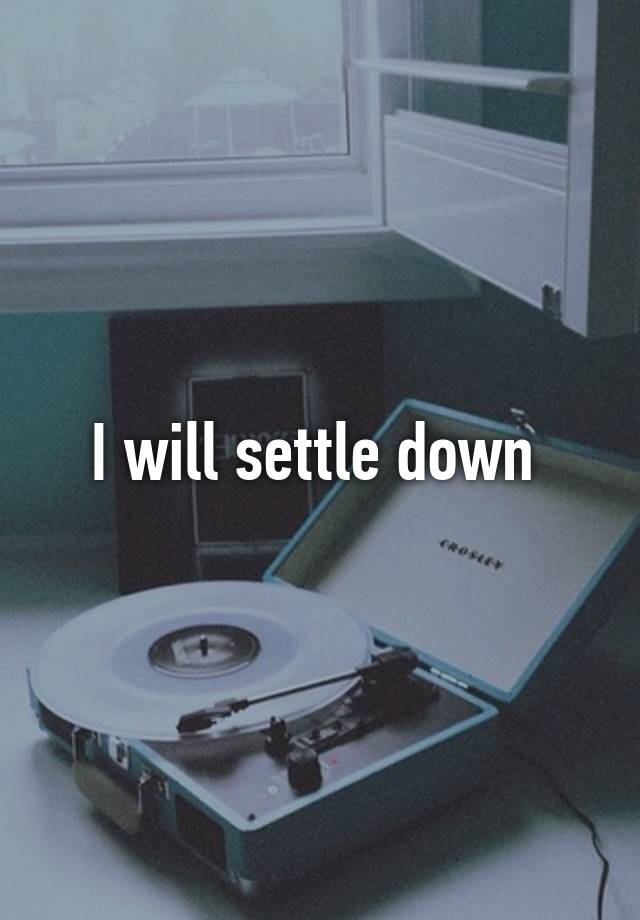 i-will-settle-down