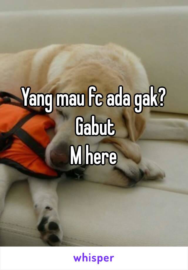 Yang mau fc ada gak? Gabut
M here
