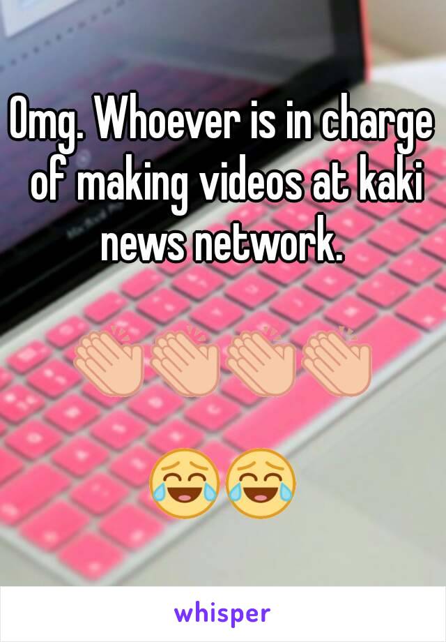 Omg. Whoever is in charge of making videos at kaki news network. 

👏👏👏👏

😂😂