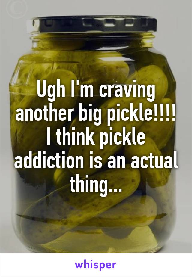 Ugh I'm craving another big pickle!!!! I think pickle addiction is an actual thing...