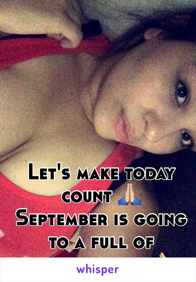 Let's make today count 🙏🏼
September is going to a full of productivity 👌🏼