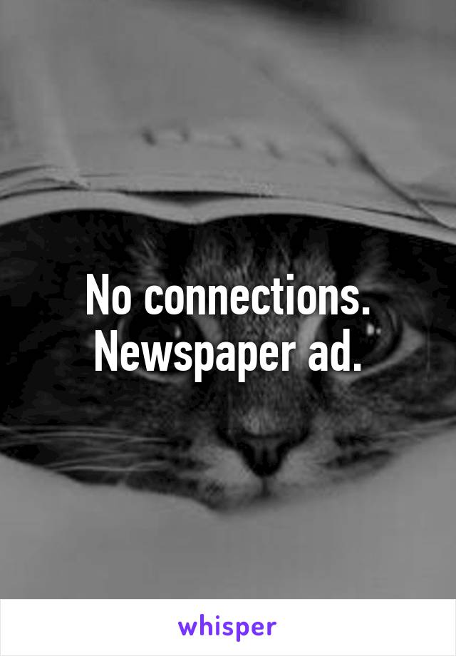 No connections. Newspaper ad.