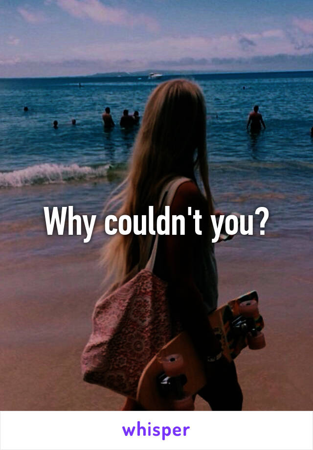 Why couldn't you?