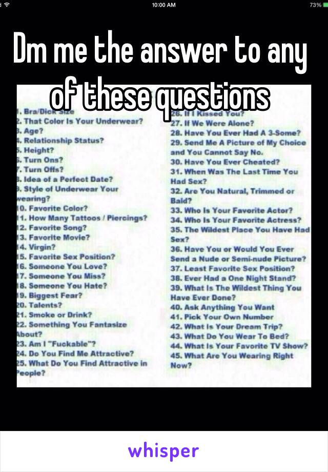 Dm me the answer to any of these questions 