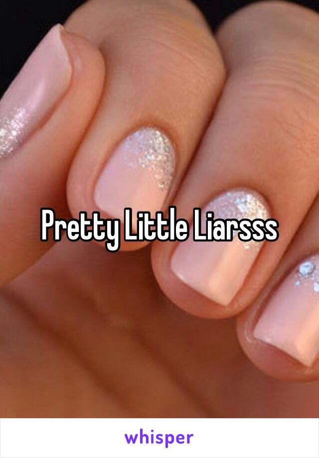 Pretty Little Liarsss