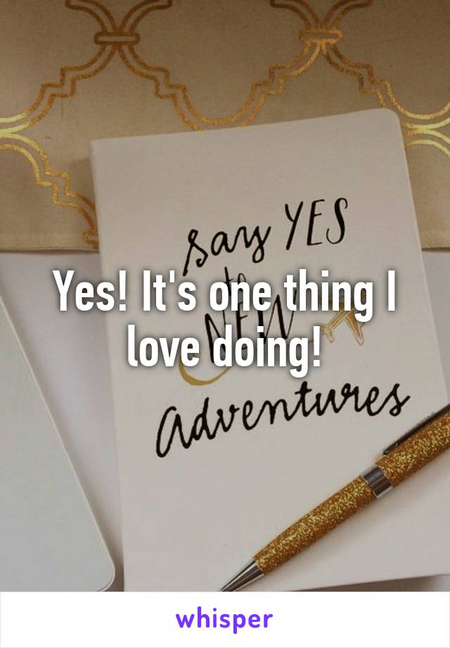 Yes! It's one thing I love doing!