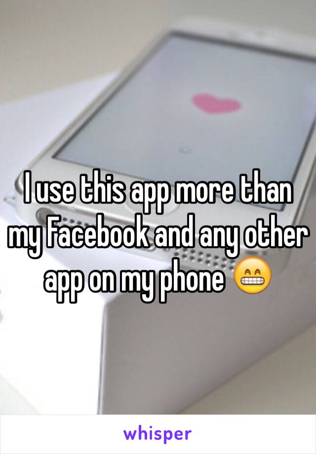 I use this app more than my Facebook and any other app on my phone 😁