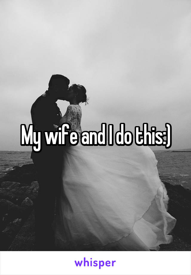 My wife and I do this:)