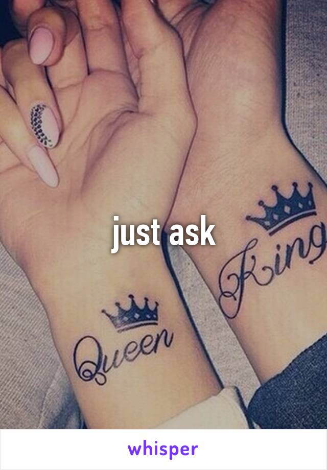 just ask