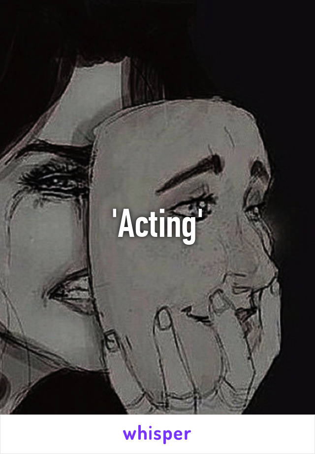 'Acting'