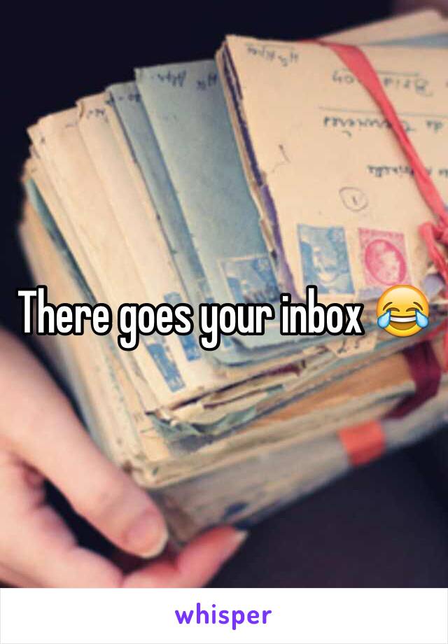 There goes your inbox 😂