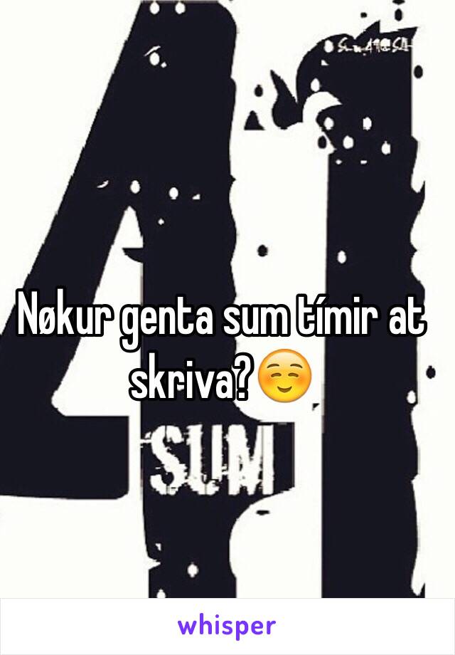 Nøkur genta sum tímir at skriva?☺️