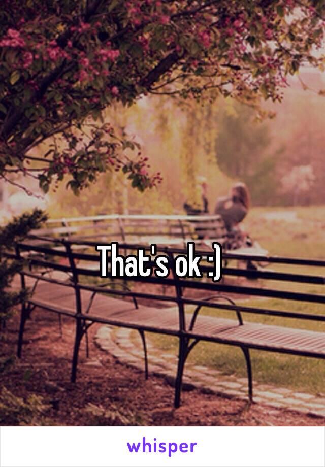 That's ok :)