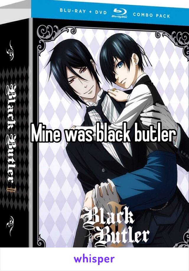 Mine was black butler 