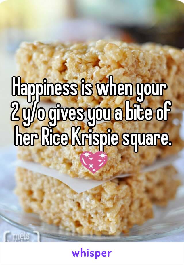 Happiness is when your 
2 y/o gives you a bite of her Rice Krispie square. 💖