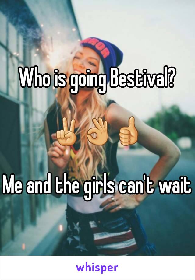 Who is going Bestival?

✌👌👍

Me and the girls can't wait