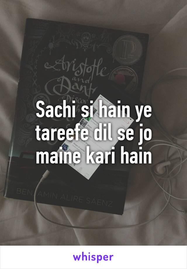 Sachi si hain ye tareefe dil se jo maine kari hain