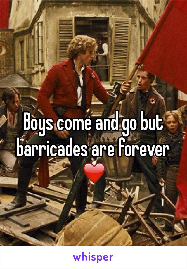 Boys come and go but barricades are forever ❤️