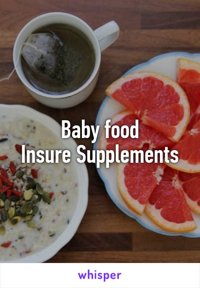 Baby food
Insure Supplements