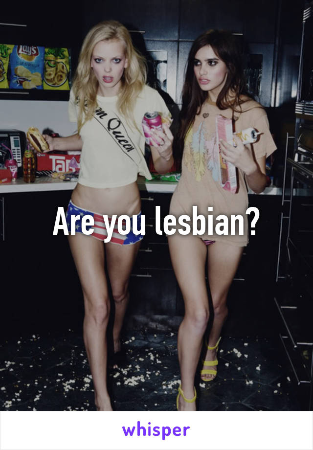 Are you lesbian?