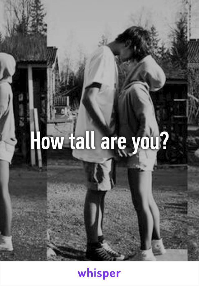 How tall are you?