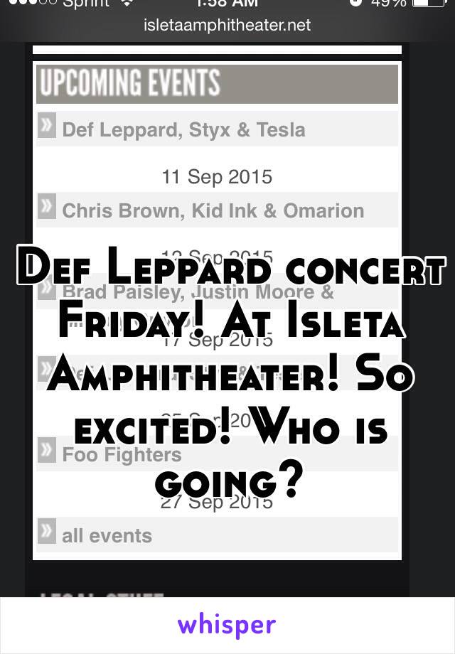 Def Leppard concert Friday! At Isleta Amphitheater! So excited! Who is going?