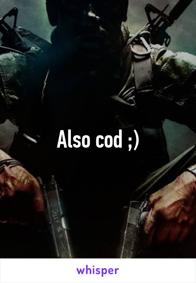 Also cod ;)