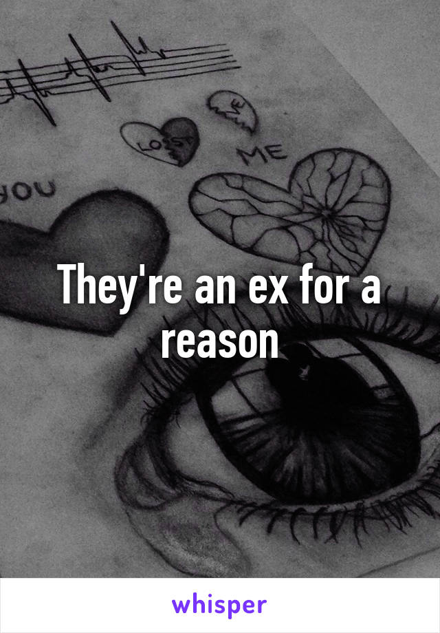 They're an ex for a reason