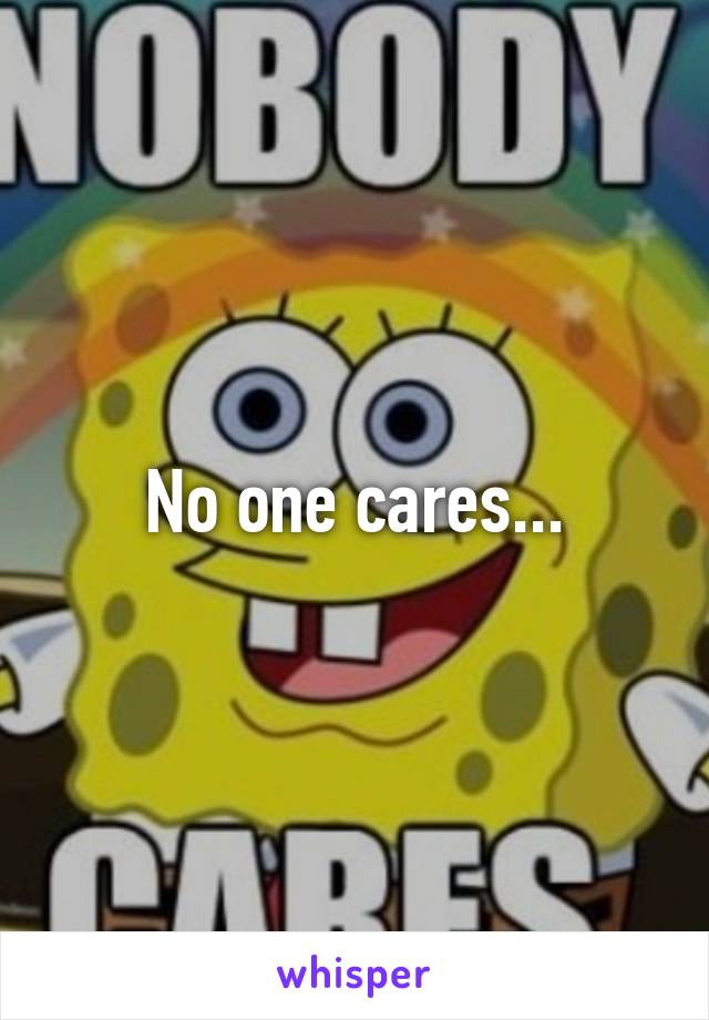 No one cares...