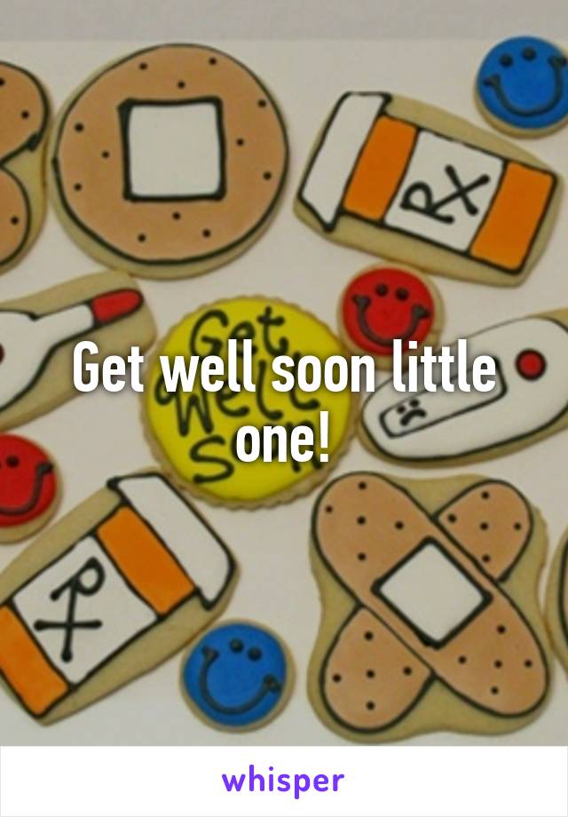 Get well soon little one!