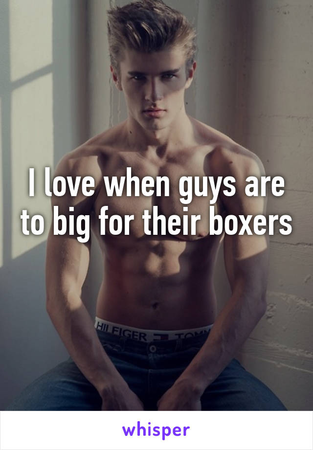 I love when guys are to big for their boxers 