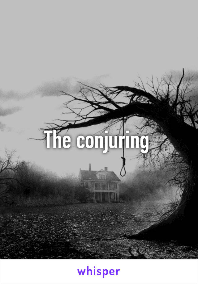 The conjuring 