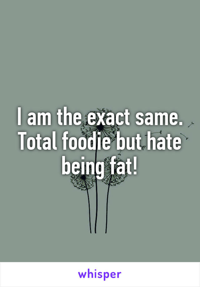 I am the exact same. Total foodie but hate being fat!