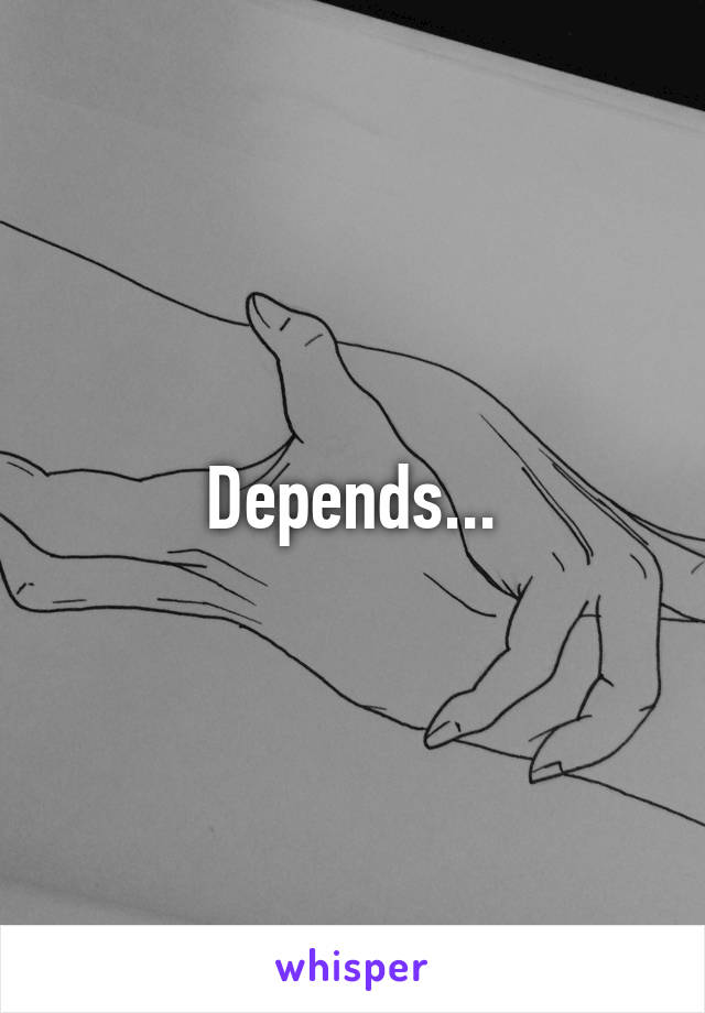 Depends...