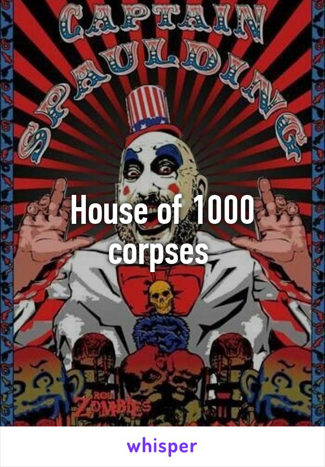 House of 1000 corpses 