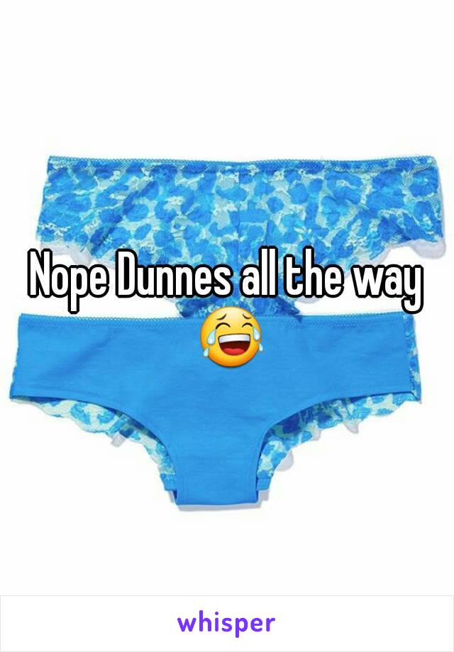 Nope Dunnes all the way 😂