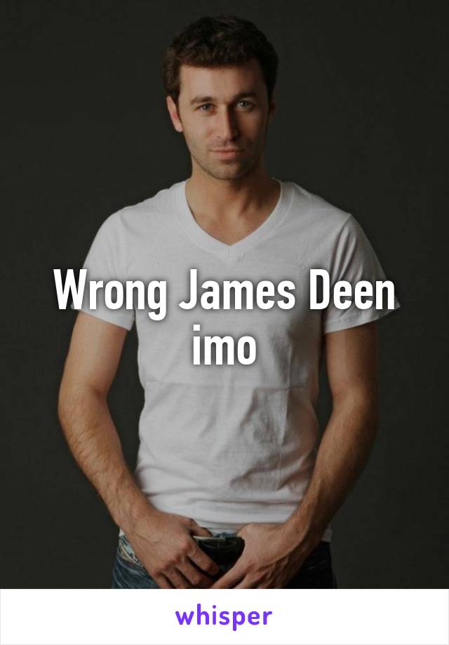 Wrong James Deen imo