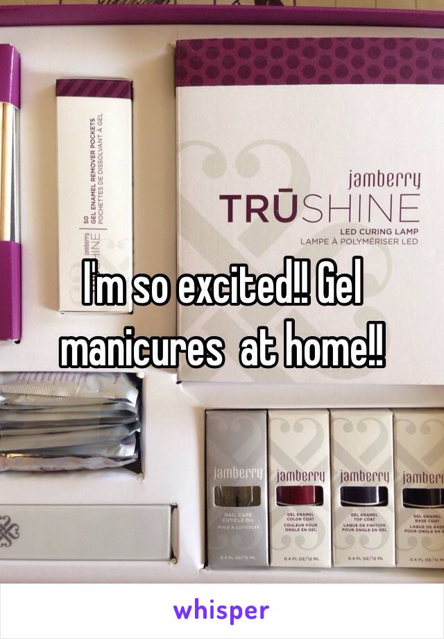 I'm so excited!! Gel manicures  at home!! 