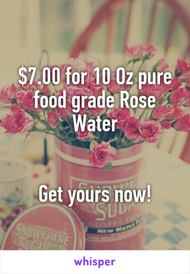 $7.00 for 10 Oz pure food grade Rose Water


Get yours now!