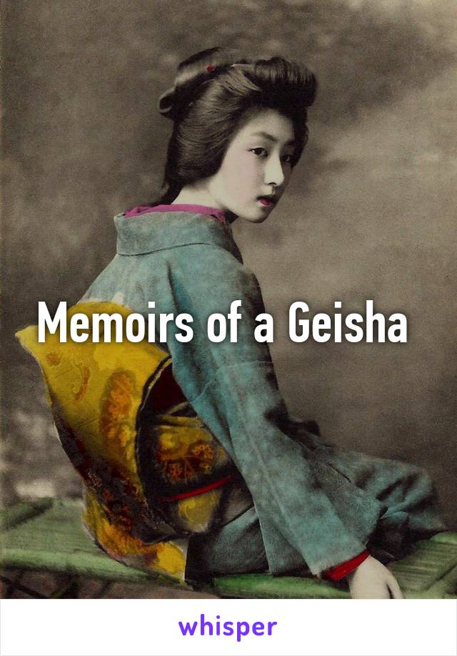 Memoirs of a Geisha 