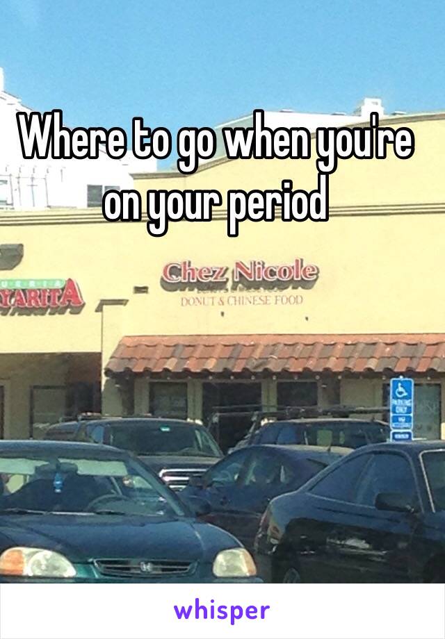 Where to go when you're on your period