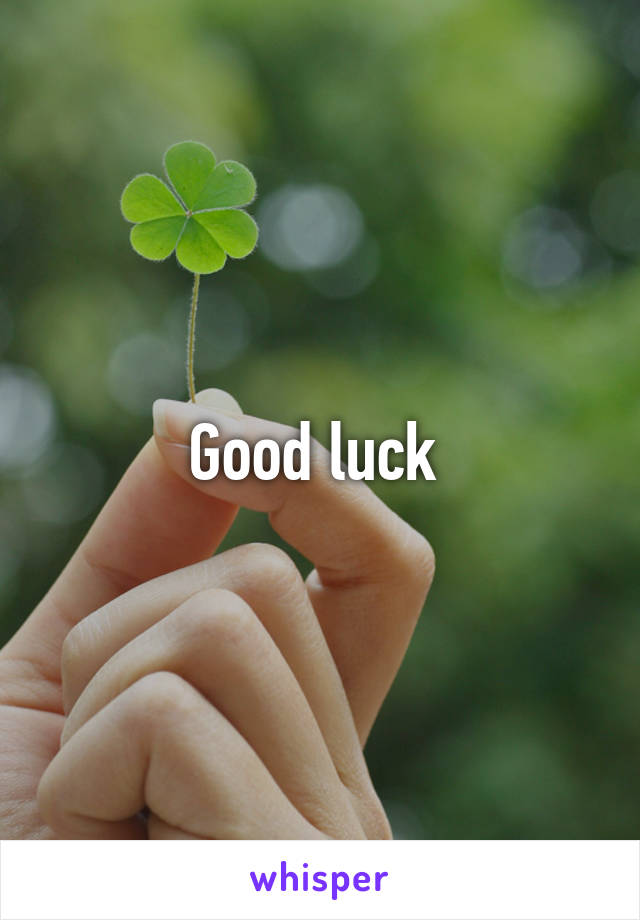 Good luck 